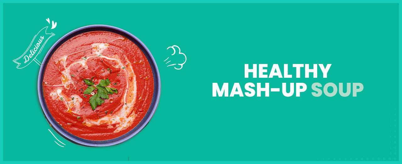 Healthy mash-up soup Recipe - Wellfinity.in
