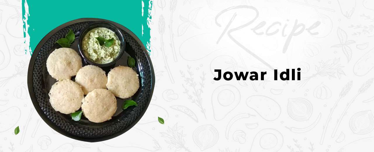 Jowar Idli Recipe - Wellfinity.in