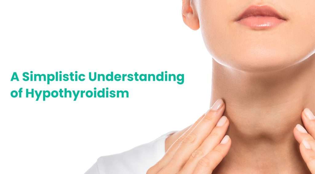 A SIMPLISTIC UNDERSTANDING OF YOUR HYPOTHYROIDISM - Wellfinity.in