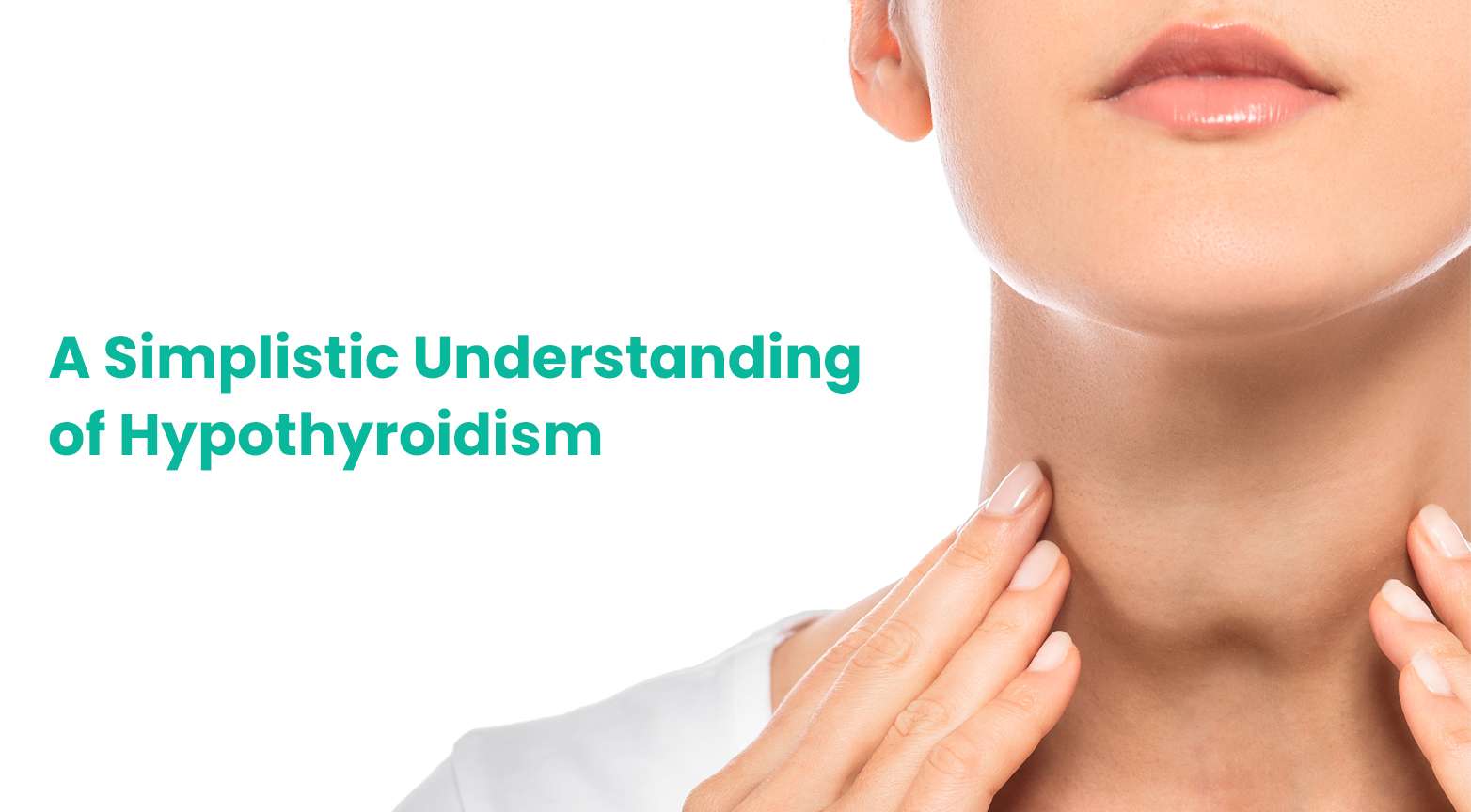 A SIMPLISTIC UNDERSTANDING OF YOUR HYPOTHYROIDISM - Wellfinity.in